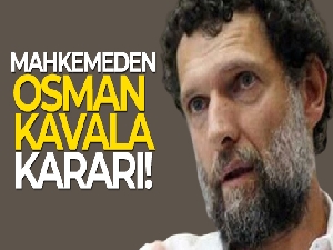 Osman Kavala'nın tutukluluk halinin devamına karar verildi