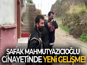 Şafak Mahmutyazıcıoğlu cinayetinde yeni gelişme!
