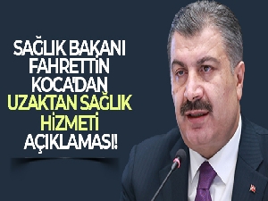 Sağlık Bakanı Fahrettin Koca'dan Uzaktan Sağlık Hizmeti açıklaması!