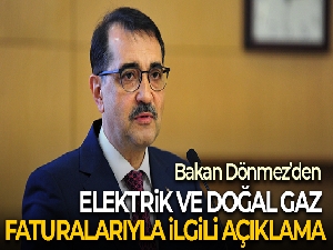 Bakan Dönmez'den elektrik ve doğal gaz faturalarıyla ilgili açıklama
