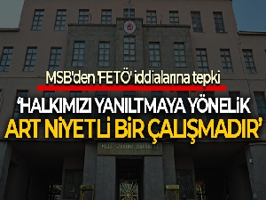 MSB'den 'FETÖ' iddialarına tepki!