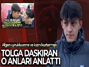 Afgan uyruklu anne ve kızını kurtaran Tolga Daşkıran o anları anlattı