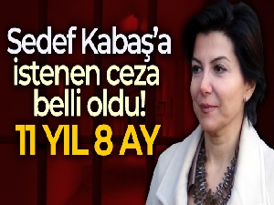 Sedef Kabaş'a hapis talebi