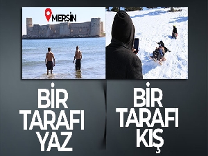 Mersin'in bir tarafı yaz, bir tarafı kış