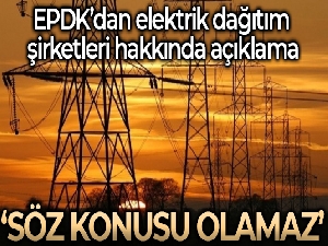 EPDK: "Şirketlerin astronomik düzeyde kar elde edilmesi kesinlikle söz konusu olamaz"