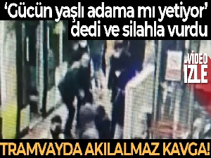 Tramvayda ‘Gücün yaşlı adama mı yetiyor' diyerek vurdu