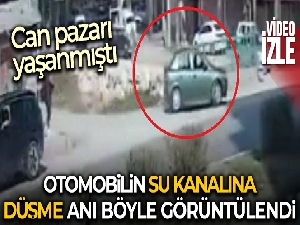 Can pazarı yaşanmıştı.. Otomobilin su kanalına düşme anı kamerada