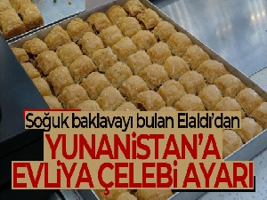 Soğuk baklavayı bulan Elaldı'dan Yunanistan'a Evliya Çelebi ayarı