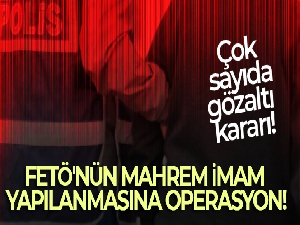 45 ilde FETÖ/PDY'li 114 şüpheli hakkında gözaltı kararı