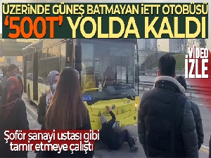 Üzerinde güneş batmayan İETT otobüsü '500T' yolda kaldı