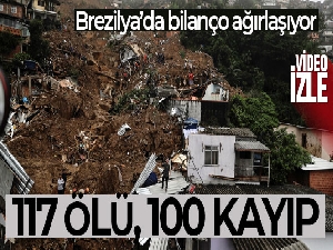 Brezilya'da sel ve toprak kayması felaketinde bilanço ağırlaşıyor: 117 ölü, 100 kayıp