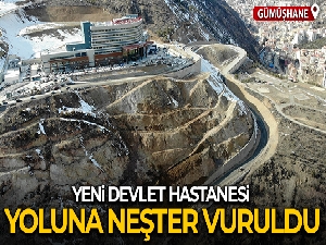 Yeni Gümüşhane Devlet Hastanesi yoluna neşter vuruldu