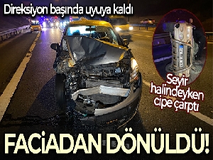 Direksiyon başında uyuyakalan sürücü cipe çarptı