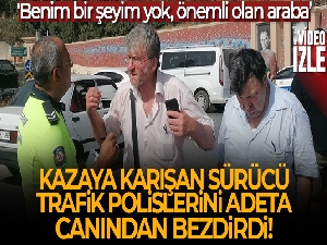 Kazaya karışan sürücü trafik polislerini adeta canından bezdirdi