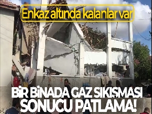 Bir binada gaz sıkışması sonucu patlama meydana geldi!