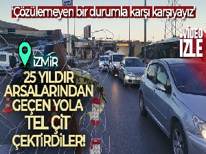 İzmir'de mülk sahipleri 25 yıldır arsalarından geçen yola tel çit çektirdiler
