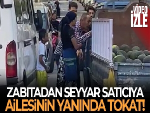 Güngören'de zabıtadan seyyar satıcıya ailesinin yanında tokat