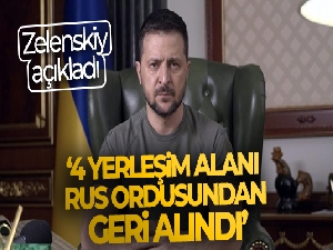 Vladimir Zelenskiy: '4 yerleşim alanı Rus ordusundan geri alındı'