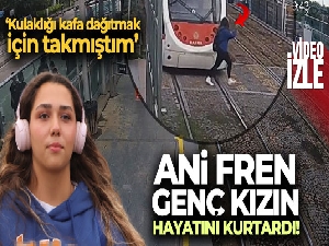 Vatmanın yaptığı ani fren genç kızın hayatını kurtardı