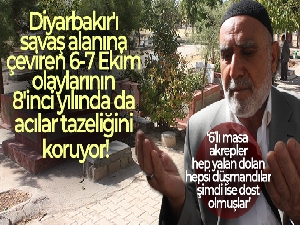 Diyarbakır'ı savaş alanına çeviren 6-7 Ekim olaylarının 8'inci yılında da acılar tazeliğini koruyor