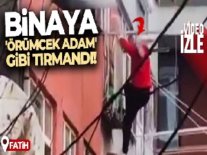 Fatih'te binaya 'Örümcek Adam' gibi tırmanan şüpheli kamerada