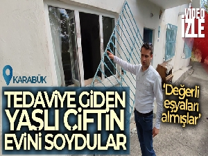Tedaviye giden yaşlı çiftin evini soydular