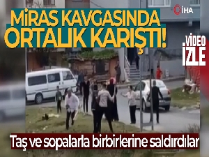 Aileler miras kavgasında birbirlerine tahta, taş ve sopalarla saldırdı