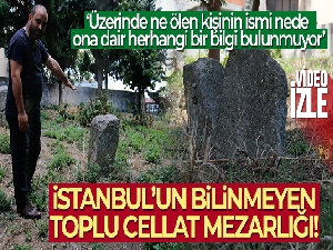 İstanbul'un bilinmeyen toplu cellat mezarlığı