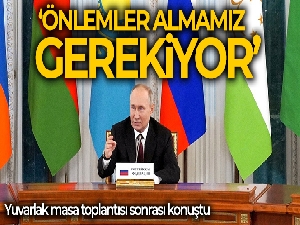 Putin: 'Bölgemizdeki sorunların çözümüne dair önlemler almamız gerekiyor'