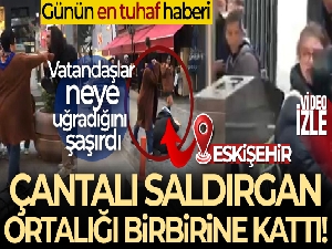Çantasıyla herkese saldırdı, vatandaş neye uğradığını şaşırdı