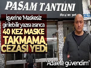 İşyerine 'Maskesiz girilebilir' yazısı asınca 40 kez maske takmama cezası yedi