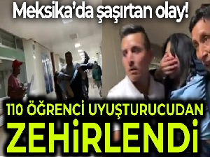 Meksika'da 110 öğrenci uyuşturucudan zehirlendi