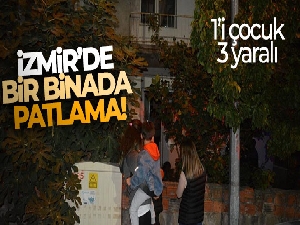 İzmir'de 2 katlı binada patlama: 1'i çocuk 3 yaralı