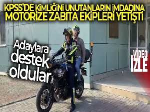 KPSS'de kimliğini unutanların imdadına motorize zabıta ekipleri yetişti