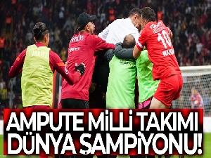 Ampute Futbol Dünya Kupası şampiyonu Türkiye!