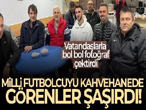 Milli futbolcuyu kahvehanede görenler şaşırdı