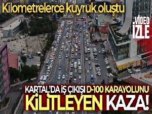 Kartal'da iş çıkışı D-100 karayolunu kilitleyen kaza: Kilometrelerce kuyruk oluştu