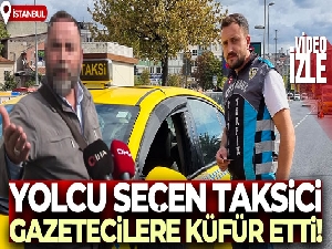 İstanbul'da yolcu seçen taksici gazetecilere küfür etti