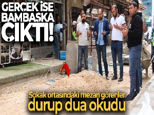 Sokak ortasındaki mezarı görenler durup dua okudu, gerçek ise bambaşka çıktı