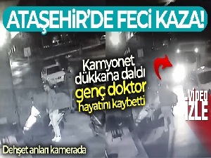 Ataşehir'de genç doktorun hayatını kaybettiği kaza kamerada