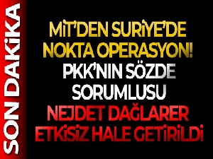 MİT, PKK/YPG'nin sözde tugay sorumlusunu etkisiz hale getirdi