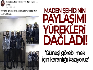 Maden şehidinin paylaşımı yürekleri dağladı
