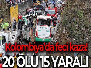 Kolombiya'da otobüs devrildi: 20 ölü, 15 yaralı
