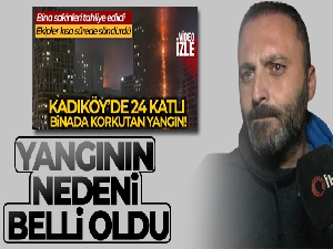Kadıköy'de 24 katlı rezidanstaki yangının nedeni belli oldu