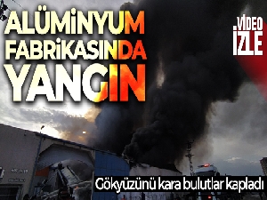 Adana'da alüminyum fabrikasında yangın