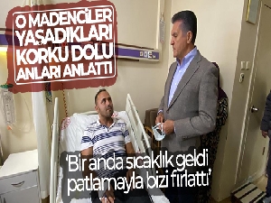 O madenciler yaşadıkları korku dolu anları anlattı