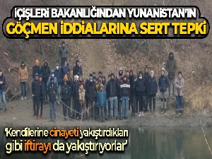 İçişleri Bakanlığından Yunanistan'ın göçmen iddialarına sert tepki