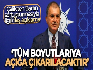 AK Parti Sözcüsü Çelik'ten önemli açıklamalar