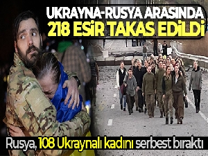 Ukrayna-Rusya arasında 218 esir takas edildi