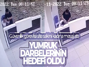 Güvenlik görevlisi site sakini kadına mesaj attı; yumruk darbelerinin hedefi oldu